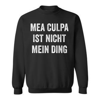 Mea Culpa Ist Nicht Mein Ding S Sweatshirt - Geschenkecke