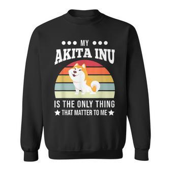 Mein Akita Inu Ist Das Einzige Ding Dog Sweatshirt - Geschenkecke