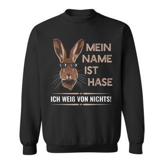 Mein Name Ist Hase Ich Weißon Nichts My Name Is Rabbit Sweatshirt - Geschenkecke