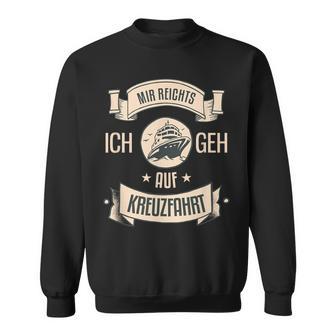 Mir Reichts Ich Geh Auf Kreuzfahrt Sweatshirt - Geschenkecke