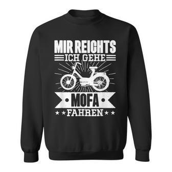 Mir Reichts Ich Geh Mofa Fahren Lsutig Moped Sweatshirt - Geschenkecke