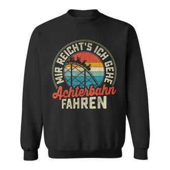 Mir Reichts Ich Gehe Achterbahn Fahren German Sweatshirt - Geschenkecke