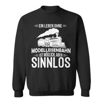 Model Railway Life Ohne Model Railway Sinnlos Railway Sweatshirt - Geschenkecke