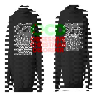 OCD Obsessive Christmas Disorder Shirt For The Christmas Nut Sweatshirt - Monsterry