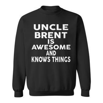 Onkel Brent Ist Großartig Und Weiß Dinge Sweatshirt - Geschenkecke