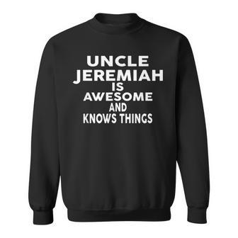 Onkel Jeremiah Ist Großartig Und Weiß Dinge Sweatshirt - Geschenkecke