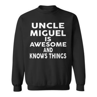 Onkel Miguel Ist Großartig Und Weiß Dinge Sweatshirt - Geschenkecke