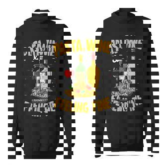 Pasta Wine And Feeling Fine Pasta Party Sweatshirt - Monsterry