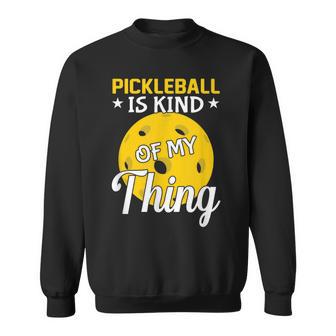 Pickleball Ist Irgendwie Mein Ding Pickleball-Liebhaber Sweatshirt - Geschenkecke