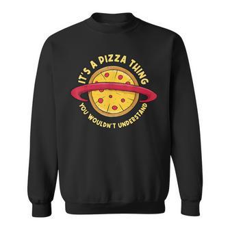 Pizza Is Such A Pizza Ding Pizza Baker Sweatshirt - Geschenkecke