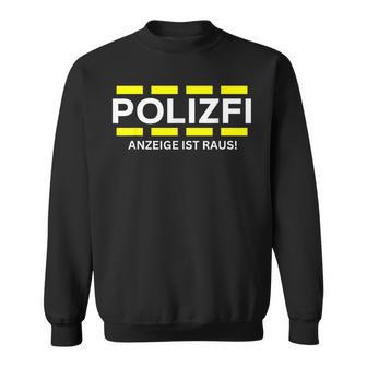 Polizfi Anzeigen Hauptmeister Anzeige Ist Raus Meme Fun Sweatshirt - Geschenkecke