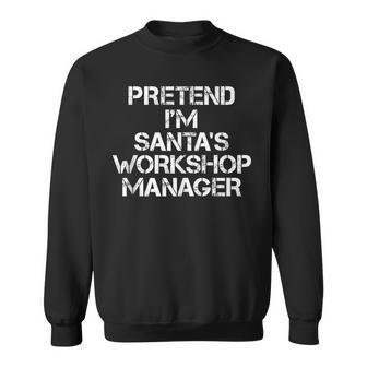 Pretend I'm Santa's Workshop Manager Xmas Pajamas Costume Tank Top Sweatshirt - Monsterry