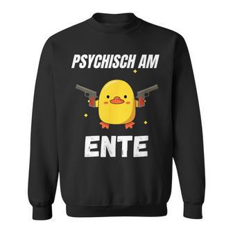 Psychisch Am Ente Sweatshirt - Geschenkecke