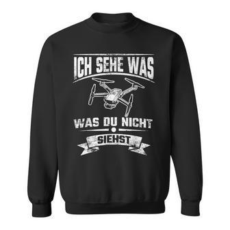 Quadcopter Drohne Ich Sehe Was Was Du Nicht Siehst Sweatshirt - Geschenkecke