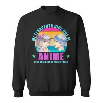 My Therapist Sagt Dass Der Anime Das Einzige Ding Ist Sweatshirt - Geschenkecke