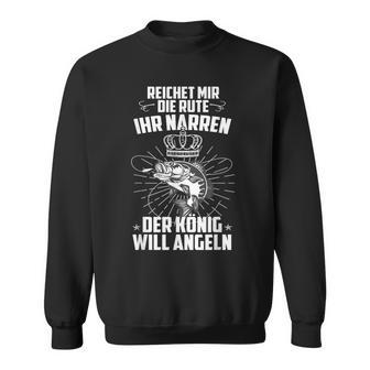 Reich Mir Die Rute Ihr Jester Der König Will Angeler Sweatshirt - Geschenkecke