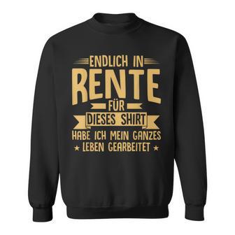 Rentner Endlich In Rente Ruhestand Sweatshirt - Geschenkecke