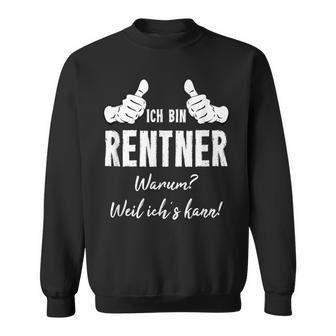 Retirement Rentner Ich Bin Rentner Weil Ich Kann Sweatshirt - Geschenkecke