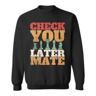 Retro Check You Later Mate Checkmate Chess Pieces Sweatshirt - Thegiftio UK