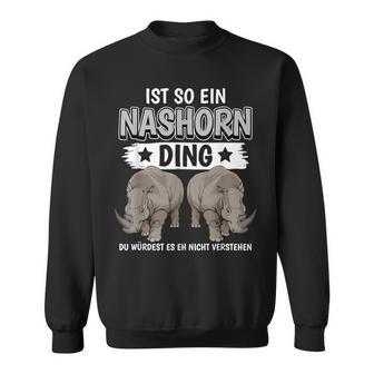 Rhinozeros Sachen Ist So Ein Rhino Ding Rhino Sweatshirt - Geschenkecke