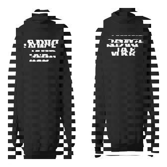 Sandwich Maker Shirt Sweatshirt - Monsterry