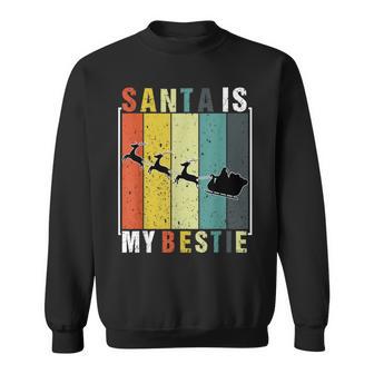 Santa Is My Bestie Christmas Santa Sweatshirt - Monsterry