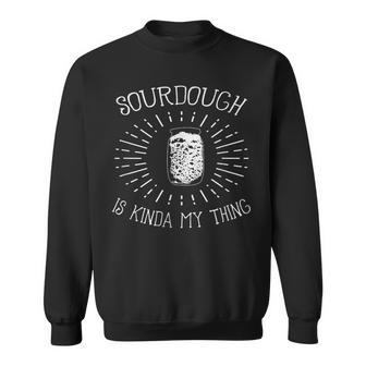 Sauerteig Ist Irgendwie Mein Ding Backen Bäcker Lustig Sweatshirt - Geschenkecke