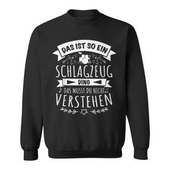 Schlagzeuger Drummer Musiker Das Ist So Ein Schlagzeug Ding Sweatshirt - Geschenkecke