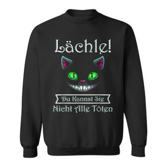 Smile Du Kannst Sie Nicht Alle Töten Sweatshirt - Geschenkecke