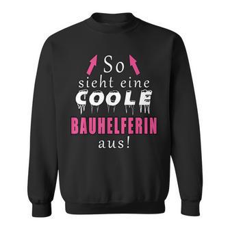 So Sieht Ein Coole Bauhelferin Aus Sweatshirt - Geschenkecke