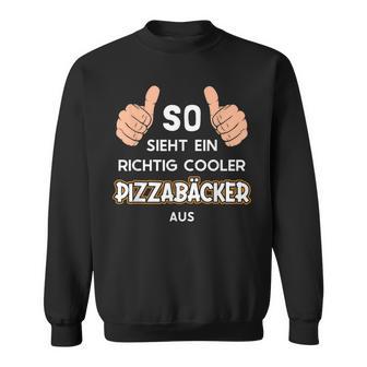 So Sieht Ein Cooler Pizzabäcker Aus Pizza Baker Sweatshirt - Geschenkecke