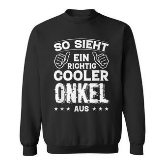 So Sieht Ein Richtig Cooler Onkel Aus Uncle Uncle Sayings Sweatshirt - Geschenkecke