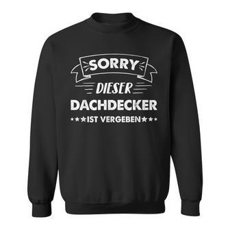 Sorry Dieser Dachdecker Istgeben Sweatshirt - Geschenkecke