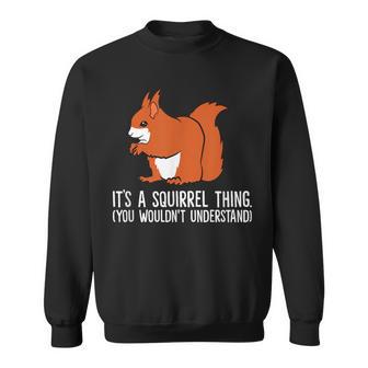 Squirrel Es Ist Ein Squirrel-Ding Das Du Nicht Understand S Sweatshirt - Geschenkecke