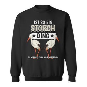 Storcheogel Sachen Ist So Ein Stork Ding Stork Sweatshirt - Geschenkecke