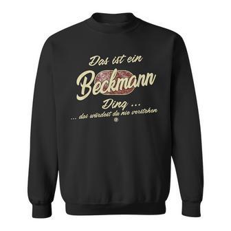 With Text 'Das Ist Ein Beckmann Ding' Sweatshirt - Geschenkecke