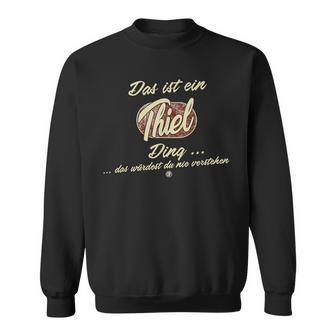 With Text 'Das Ist Ein Thiel Ding' Sweatshirt - Geschenkecke