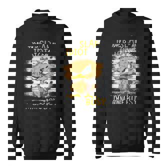 Today Is Slap An Idiot Day I'm Gonna Be Busy Quote Sweatshirt - Monsterry