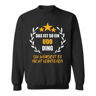 Udo Das Ist So Ein Udo Ding Name First Name Fun Slogan S Sweatshirt - Geschenkecke