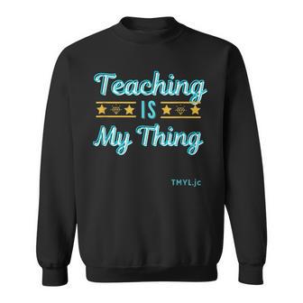 Unterricht Ist Meine Sache Für Lehrer Aller Dinge Lehrer Sweatshirt - Geschenkecke