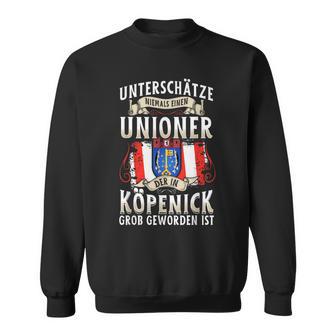 Unterschätze Niemals Einen Unioner Aus Köpenick Football Fans Sweatshirt - Geschenkecke