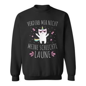 Verdirb Mir Nicht Meine Bad Laune Sweatshirt - Geschenkecke