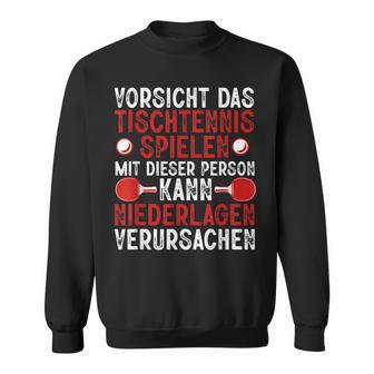 Vorsicht Das Tischtennis Spielen Ping Pong Sweatshirt - Geschenkecke