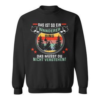 Wandern Das Ist So Ein Wanderer Ding Bergehen Bergsteiger Sweatshirt - Geschenkecke