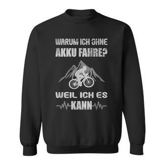 Warum Ich Ohne Akku Fahre Weil Ich Es Kann Fahrradiker S Sweatshirt - Geschenkecke