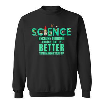 Wissenschaft Weil Es Besser Ist Dinge Herauszufinden Lustiges Hemd Sweatshirt - Geschenkecke