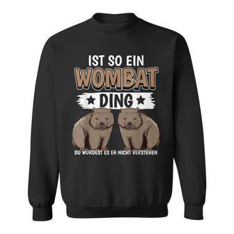 Wombats Australia Sachen Ist Such A Wombat Ding Wombat S Sweatshirt - Geschenkecke