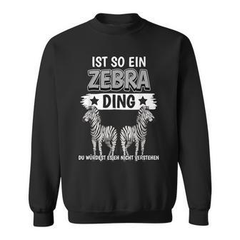 Zebras Safari Zoo Sachen Ist So Ein Zebra Ding Zebra Sweatshirt - Geschenkecke