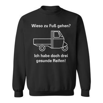 Zu Fuß Gehen Hab Aber Drei Gesunde Reifen I Ape 50 Tm Ape Sweatshirt - Geschenkecke