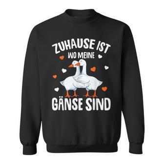 Zuhause Ist Wo Meine Gäse Sind Gäsehalter Sweatshirt - Geschenkecke